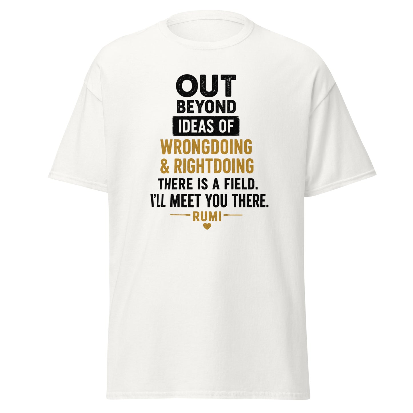 Front view of White Out Beyond Ideas of Wrongdoing & Rightdoing There is a Field I'll Meet You There Spiritual Quote Tee by Enlight Me Center