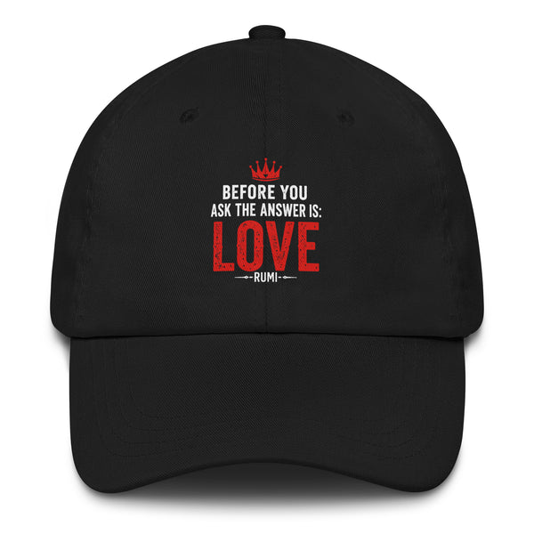 Before You Ask the Answer is Love Spiritual Quote Hat