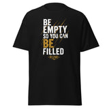 Be Empty So You Can Be Filled Spiritual Quote Tee