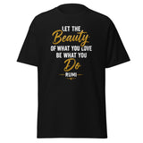 Let the Beauty of What You Love Be What You Do Spiritual Quote Tee