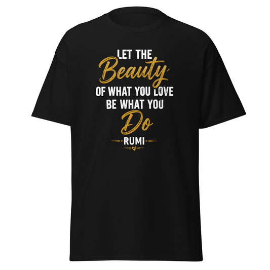 Front view of Black Let the Beauty of What You Love Be What You Do Spiritual Quote Tee by Enlight Me Center