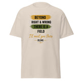 Beyond Right & Wrong There is a Field I'll Meet You There Spiritual Quote Tee