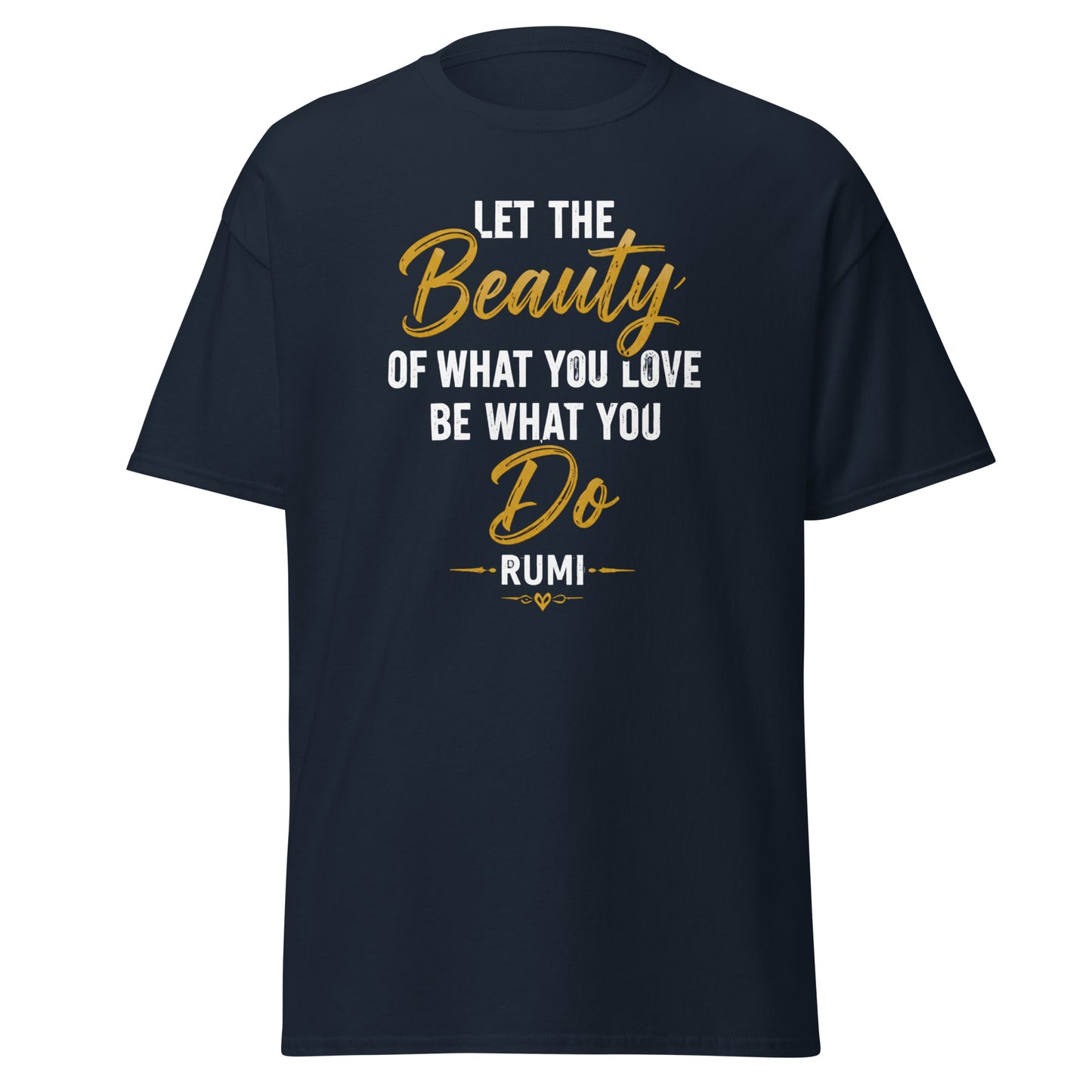 Front view of Navy Let the Beauty of What You Love Be What You Do Spiritual Quote Tee by Enlight Me Center