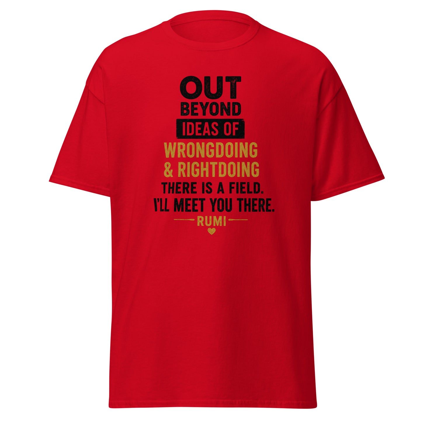 Front view of Red Out Beyond Ideas of Wrongdoing & Rightdoing There is a Field I'll Meet You There Spiritual Quote Tee by Enlight Me Center