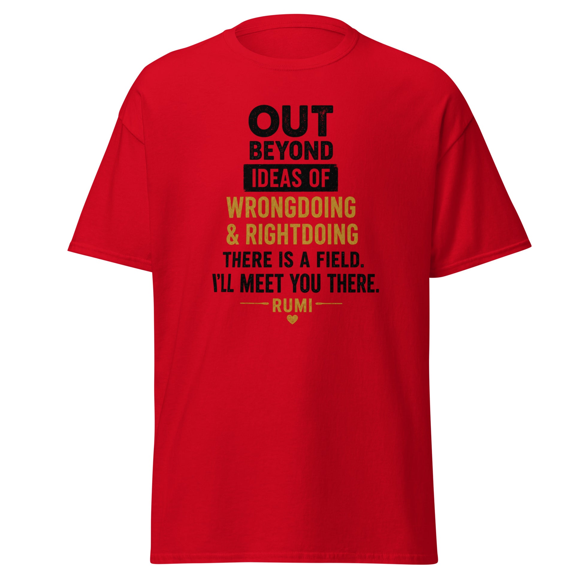 Front view of Red Out Beyond Ideas of Wrongdoing & Rightdoing There is a Field I'll Meet You There Spiritual Quote Tee by Enlight Me Center