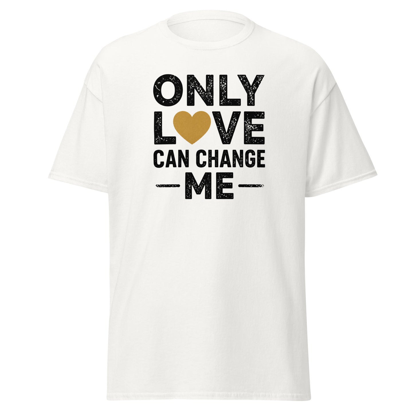 Front view of White Only Love Can Change Me Spiritual Quote Tee by Enlight Me Center