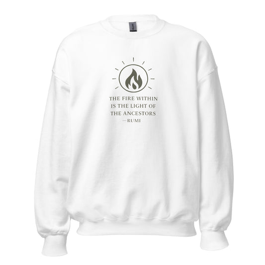 Front view of White The Fire Within is the Light of the Ancestors Spiritual Sweatshirt by Enlight Me Center